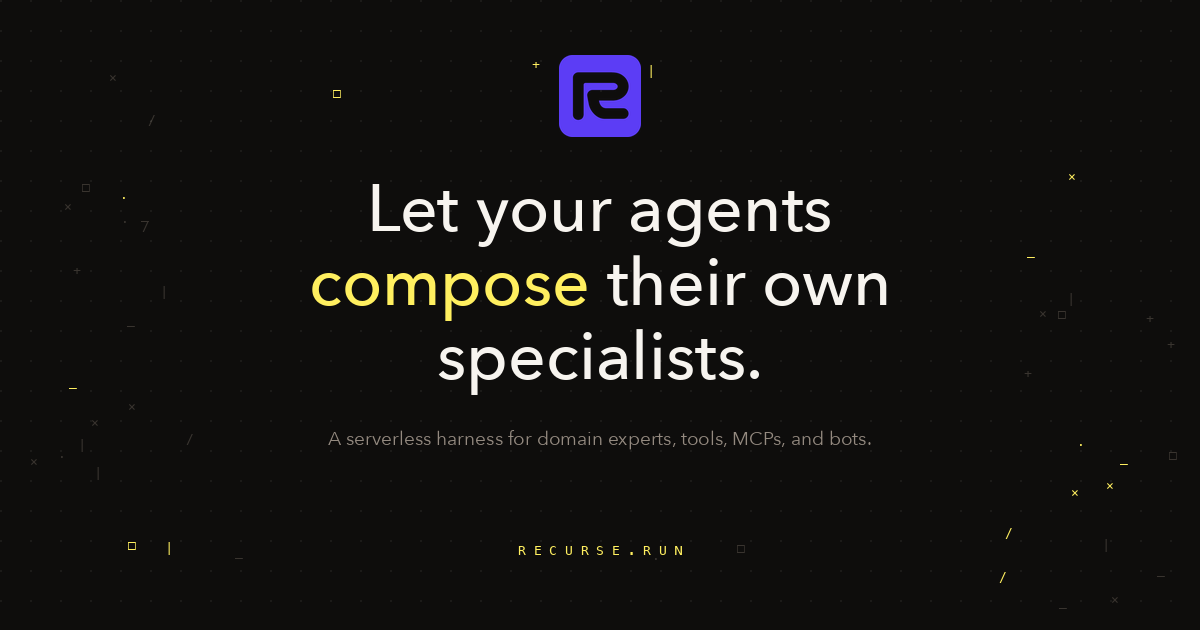 Recurse presents a serverless harness for specialist agents